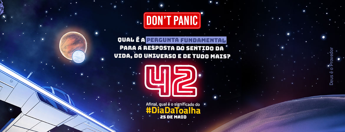 Don’t Panic — 42 — Dia da Toalha
